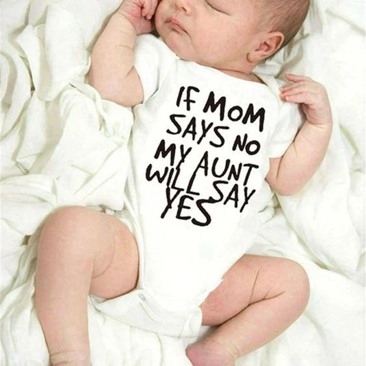 If Mom Says No My Aunt Will Say Yes Funny Newborn Baby Romper Infant Short Sleeve Baby Girl Boy New Born Clothes 0-24M